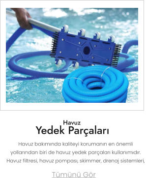 Havuz Yedek Parçaları Tümünü Gör Havuz bakımında kaliteyi korumanın en önemli yollarından biri de havuz yedek parçaları kullanımıdır. Havuz filtresi, havuz pompası, skimmer, drenaj sistemleri,