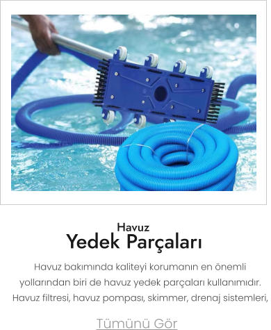 Havuz Yedek Parçaları Tümünü Gör Havuz bakımında kaliteyi korumanın en önemli yollarından biri de havuz yedek parçaları kullanımıdır. Havuz filtresi, havuz pompası, skimmer, drenaj sistemleri,