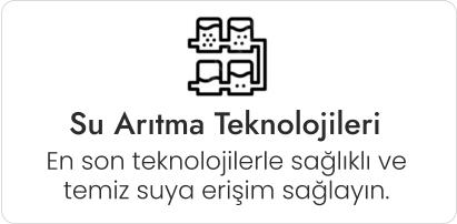 Su Arıtma Teknolojileri En son teknolojilerle sağlıklı ve temiz suya erişim sağlayın.