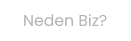 Neden Biz?