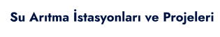 Su Arıtma İstasyonları ve Projeleri