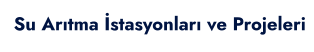 Su Arıtma İstasyonları ve Projeleri