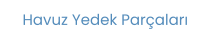 Havuz Yedek Parçaları