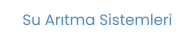 Su Arıtma Sistemleri