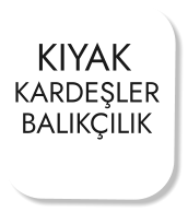 KIYAK  KARDEŞLER  BALIKÇILIK